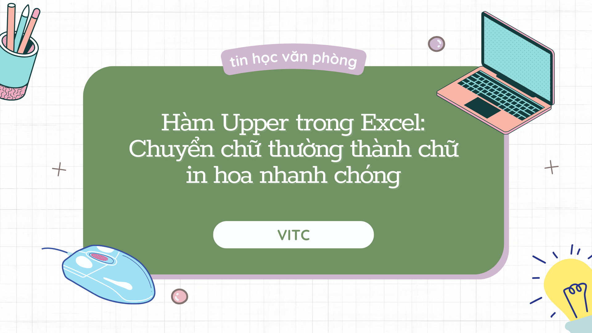 Hàm Upper trong Excel: Chuyển chữ thành chữ in hoa nhanh chóng